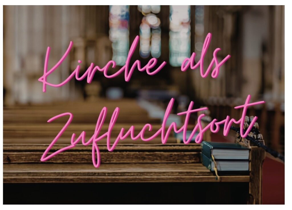 Die Kirche als Schutzraum?! - Hilfe für geflüchtete Menschen